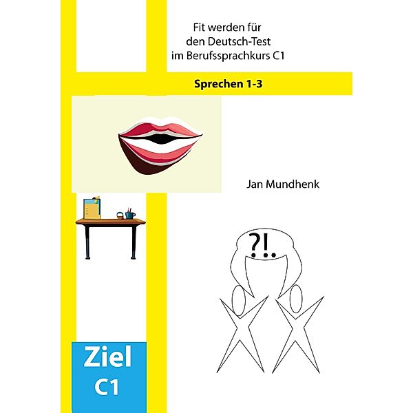 Fit werden für den Deutsch-Test für Berufssprachkurse C1: Sprechen 1-3, Jan Mundhenk