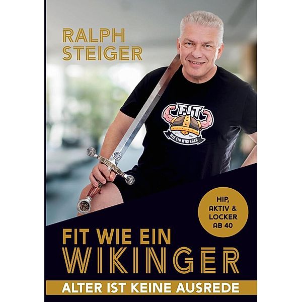 Fit wie ein Wikinger, Ralph Steiger