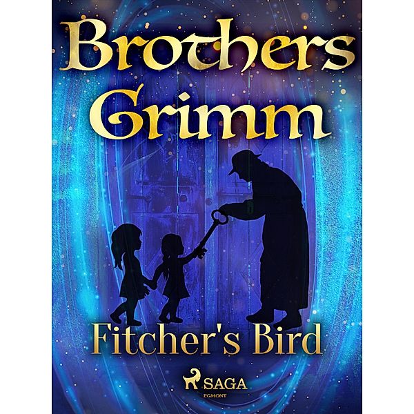 Fitcher's Bird / Grimm's Fairy Tales Bd.46, Brothers Grimm