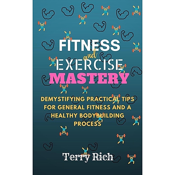 Fitness and Exercise Mastery, Terry Rich