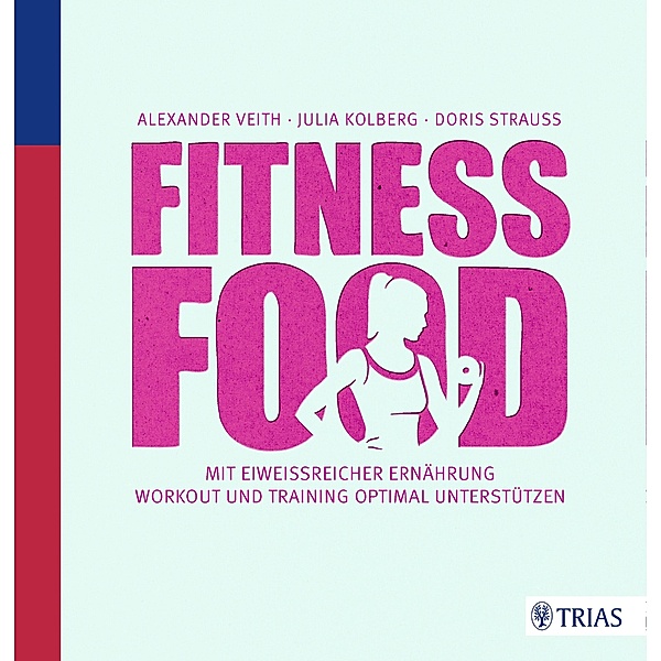 Fitness-Food, Alexander Veith, Julia Kolberg, Doris Strauß