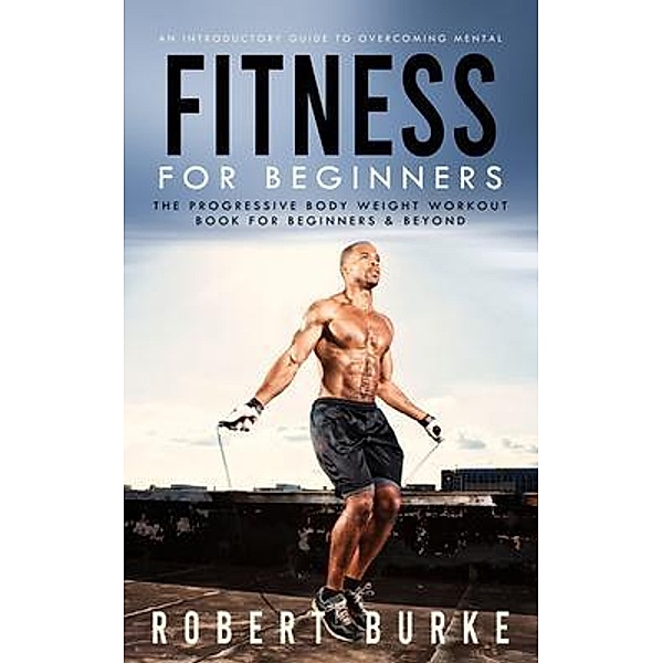 Fitness for Beginners, Robert Burke
