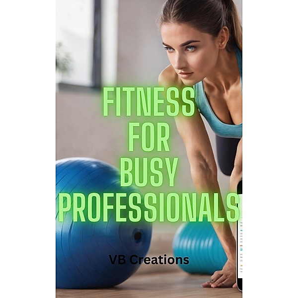 Fitness for Busy Professionals, VBcreations