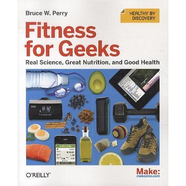 Fitness for Geeks, Bruce W. Perry