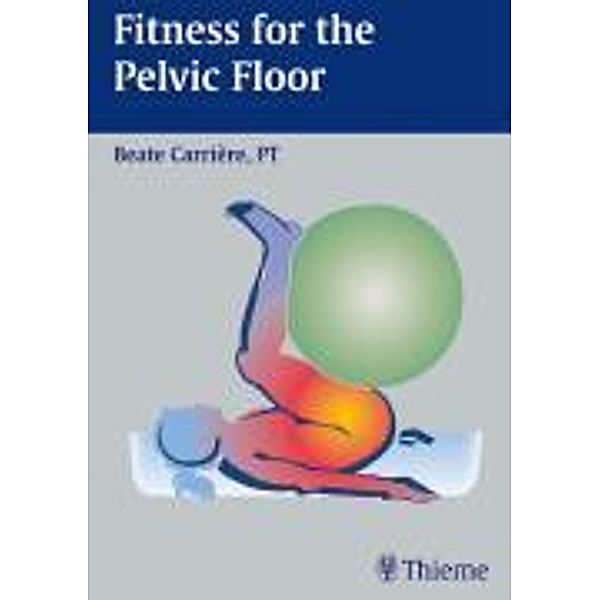Fitness for the Pelvic Floor / Thieme, Beate Carriere
