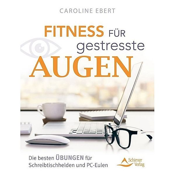 Fitness für gestresste Augen, Caroline Ebert