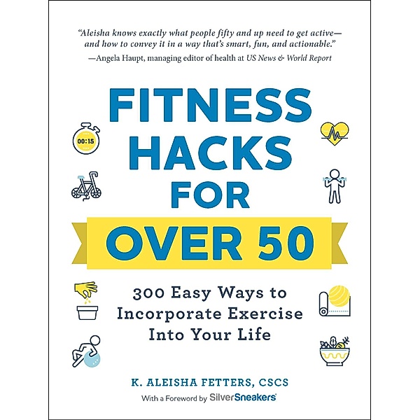 Fitness Hacks for over 50, K. Aleisha Fetters