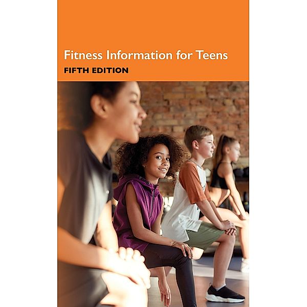 Fitness Information for Teens, 5th Ed.