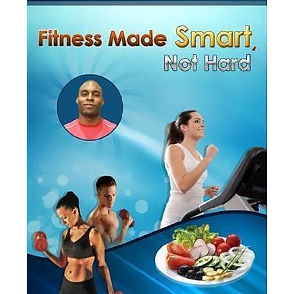 Fitness Made Smart, Not Hard, Christopher L Lang