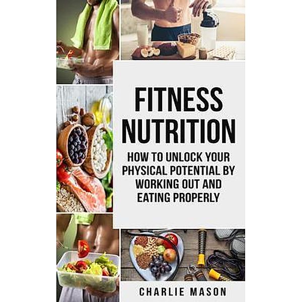 Fitness Nutrition (fitness nutrition weight muscle food guide your loss health fitness books) / Tilcan Group Limited, Charlie Mason