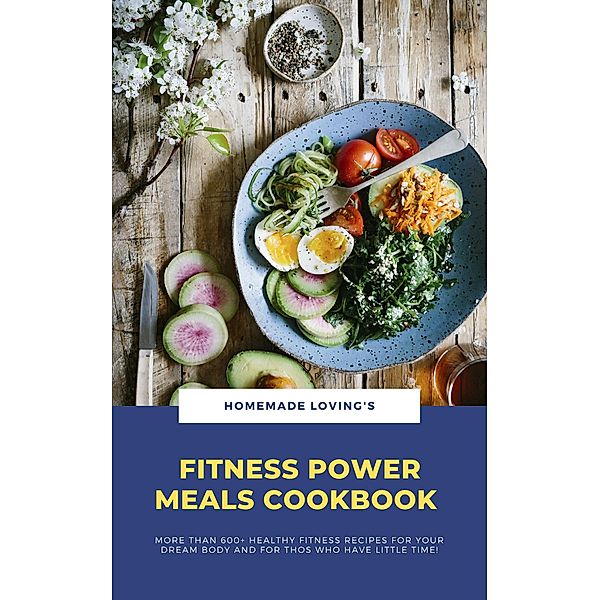 Fitness Power Meals Cookbook, HOMEMADE LOVING'S