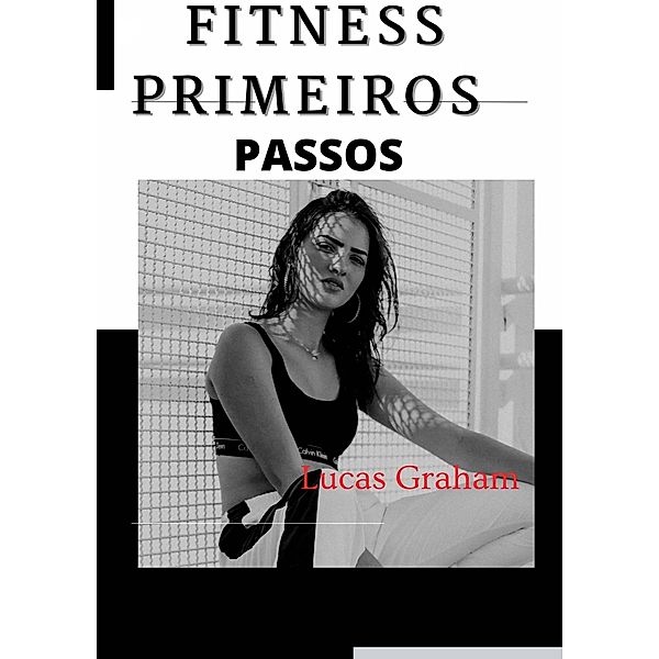 Fitness primeiros passos, Lucas Graham