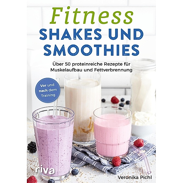 Fitness-Shakes und -Smoothies, Veronika Pichl
