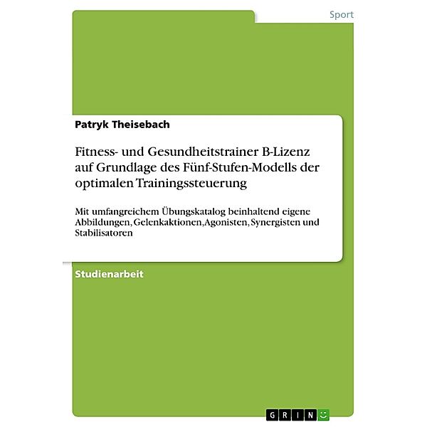 Fitness- und Gesundheitstrainer B-Lizenz auf Grundlage des Fünf-Stufen-Modells der optimalen Trainingssteuerung, Patryk Theisebach