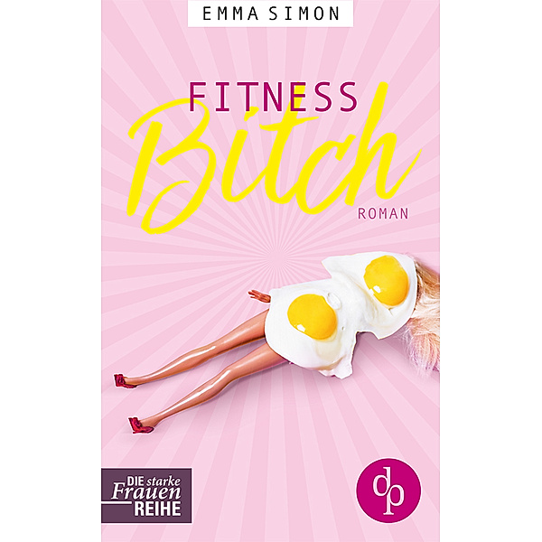Fitnessbitch (Chick-Lit, Humorvoller Roman, Humor), Emma Simon