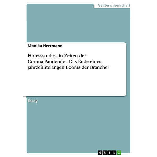 Fitnessstudios in Zeiten der Corona-Pandemie - Das Ende eines jahrzehntelangen Booms der Branche?, Monika Herrmann