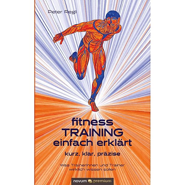 (Fitness)Training einfach erklärt, Peter Regli