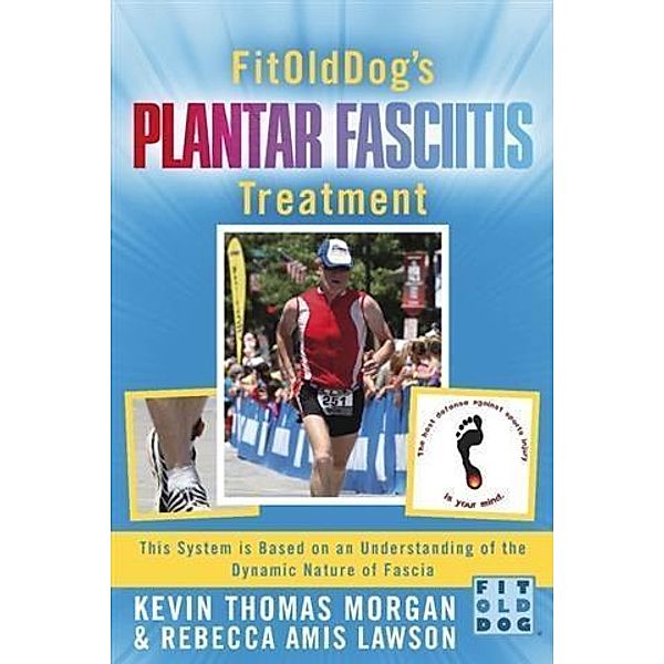 FitOldDog's Plantar Fasciitis Treatment, Kevin Thomas Morgan