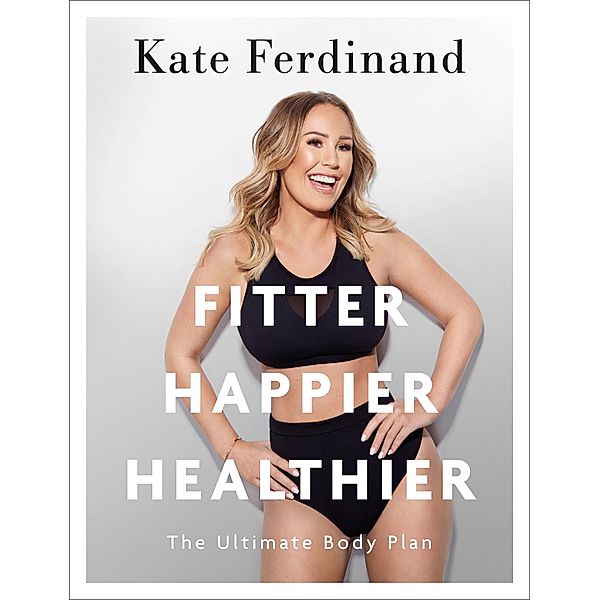 Fitter, Happier, Healthier, Kate Ferdinand