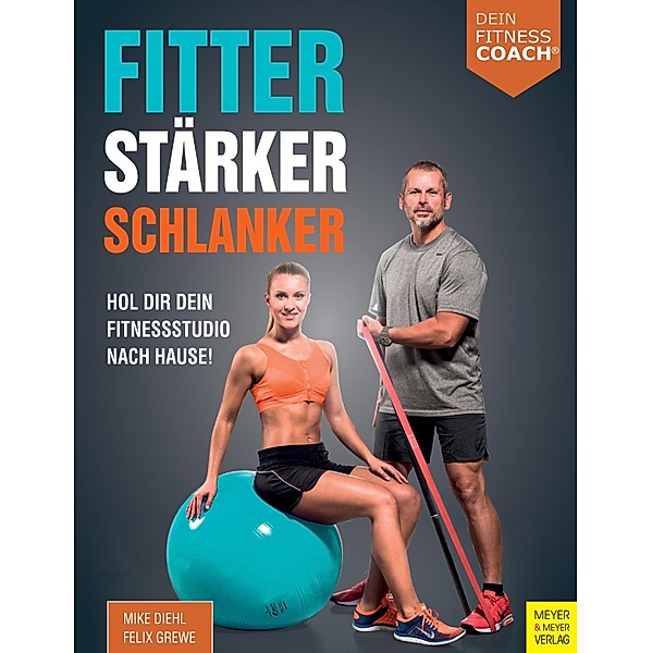 Fitter - Stärker - Schlanker / Dein Fitnesscoach, Mike Diehl, Felix Grewe