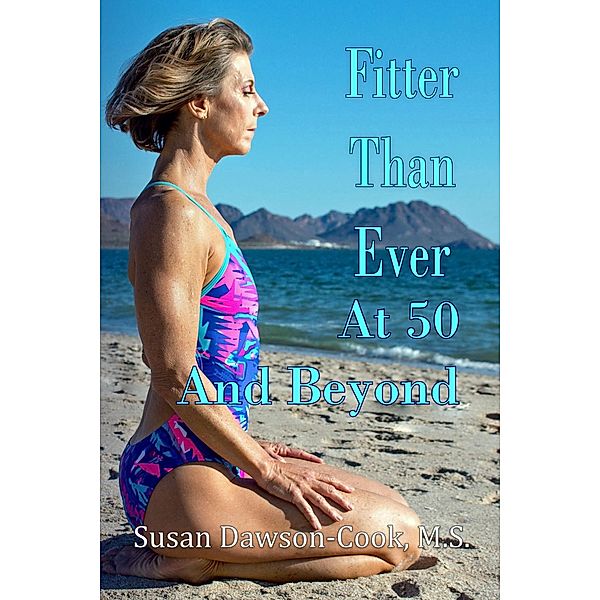 Fitter Than Ever at 50 and Beyond, Susan Dawson-Cook