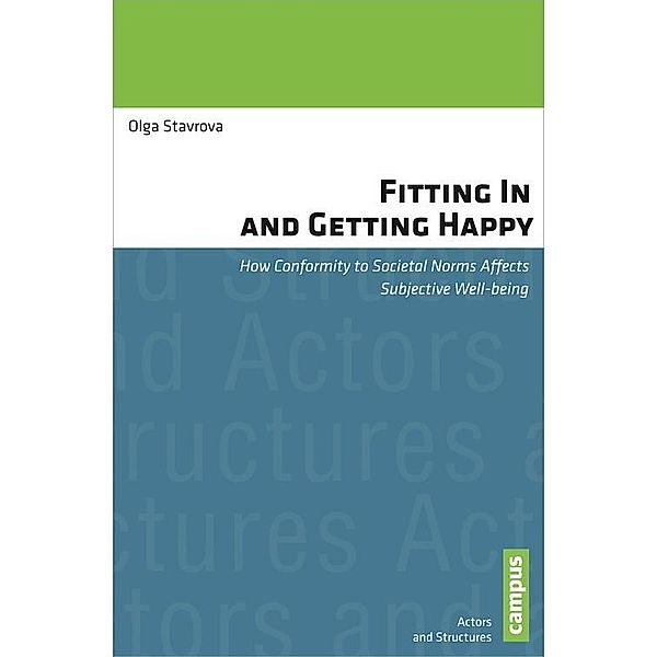 Fitting In and Getting Happy / Akteure und Strukturen. Studien zur vergleichenden empirischen Sozialforschung Bd.4, Olga Stavrova
