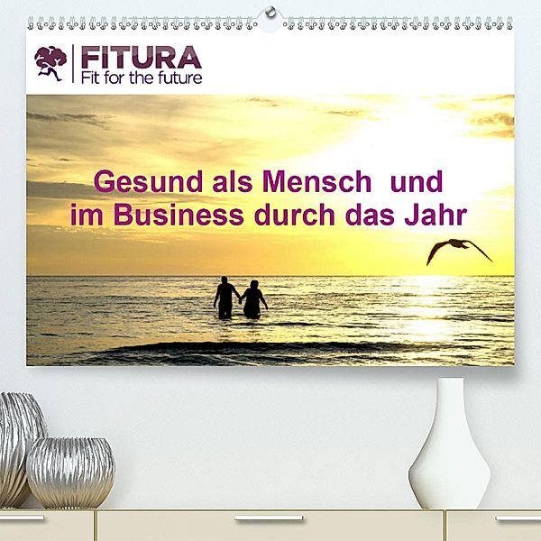 Fitura - Fit for the future (Premium, hochwertiger DIN A2 Wandkalender 2020, Kunstdruck in Hochglanz), MELANIE THORMANN / ROBERT STYPPA