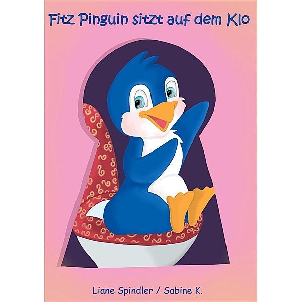 Fitz Pinguin sitzt auf dem Klo, Liane Spindler, Sabine K.