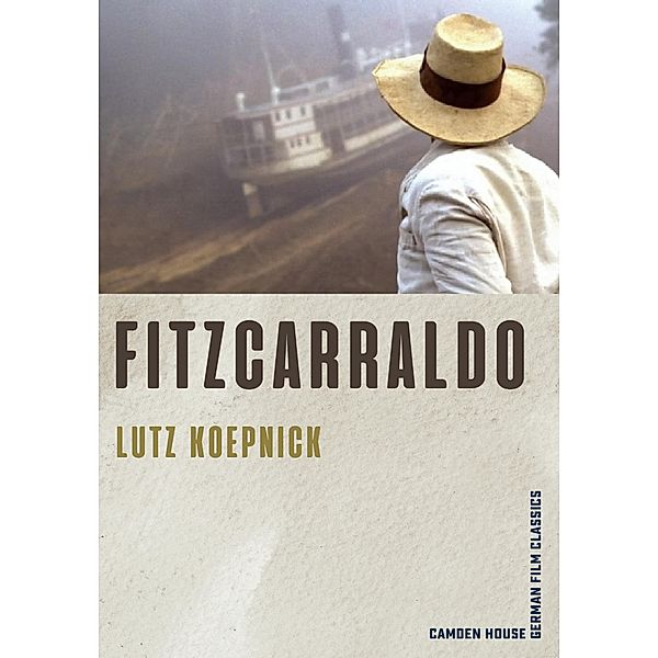 Fitzcarraldo / Camden House German Film Classics Bd.1, Lutz Koepnick