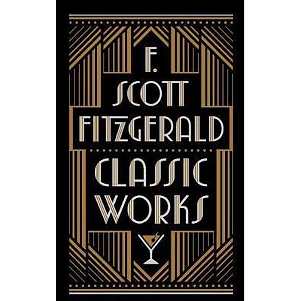 Fitzgerald, F: Classic Works, F. Scott Fitzgerald