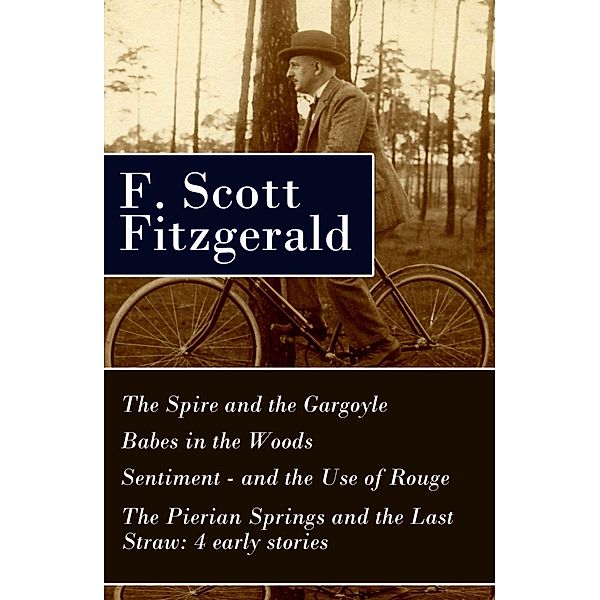 Fitzgerald, F: Spire and the Gargoyle + Babes in the Woods +, Francis Scott Fitzgerald