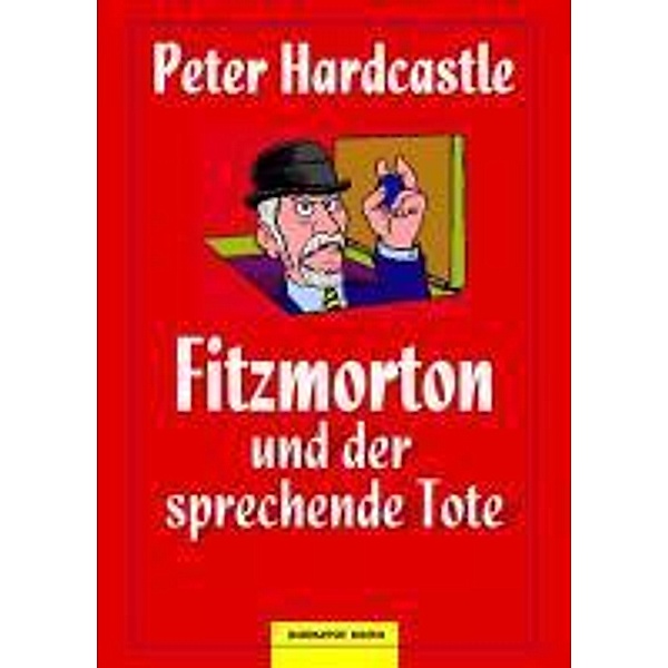 Fitzmorton und der sprechende Tote / Edition 211, Peter Hardcastle