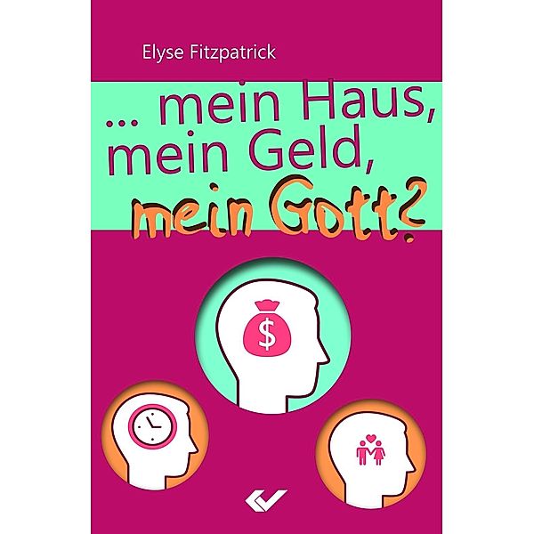 Fitzpatrick, E: Mein Haus, mein Geld, mein Gott, Elyse Fitzpatrick