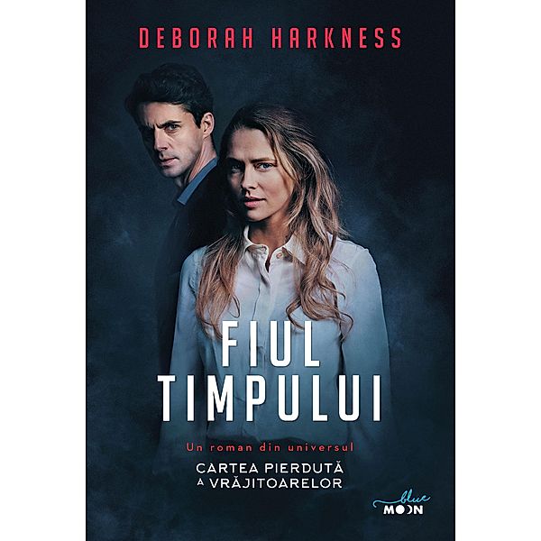 Fiul Timpului / Blue Moon, Deborah Harkness