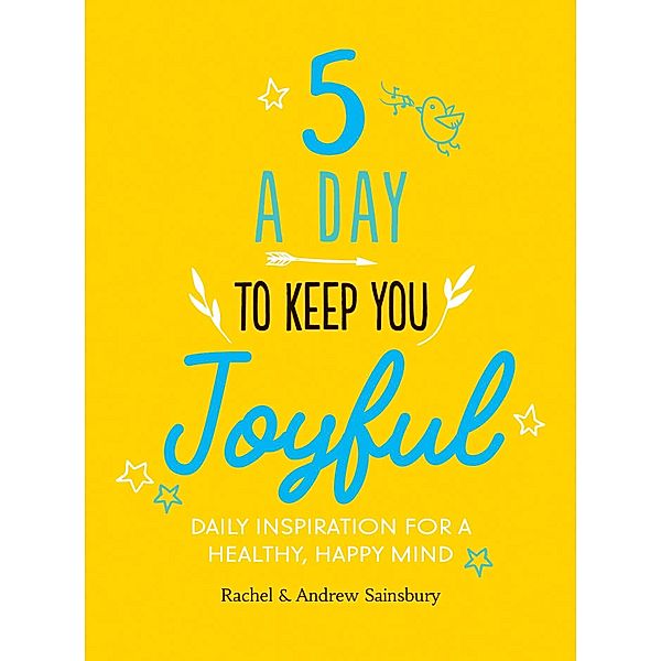 Five A Day to Keep You Joyful, Andrew Sainsbury, Rachel Sainsbury