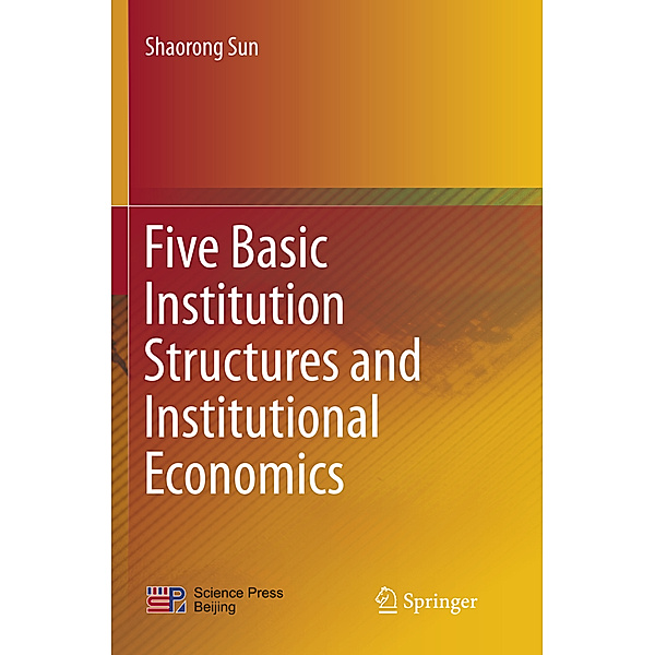 Five Basic Institution Structures and Institutional Economics, Shaorong Sun