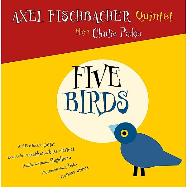 Five Birds, Axel Fischbacher Quintet