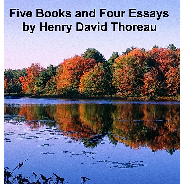 Five Books and  Four Essays, Henry David Thoreau