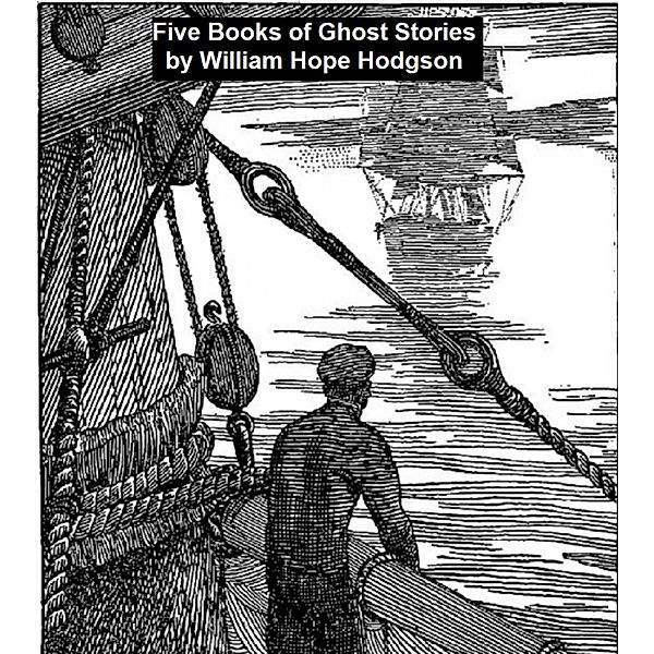 Five Books of Ghost Stories, William Hope Hodgson