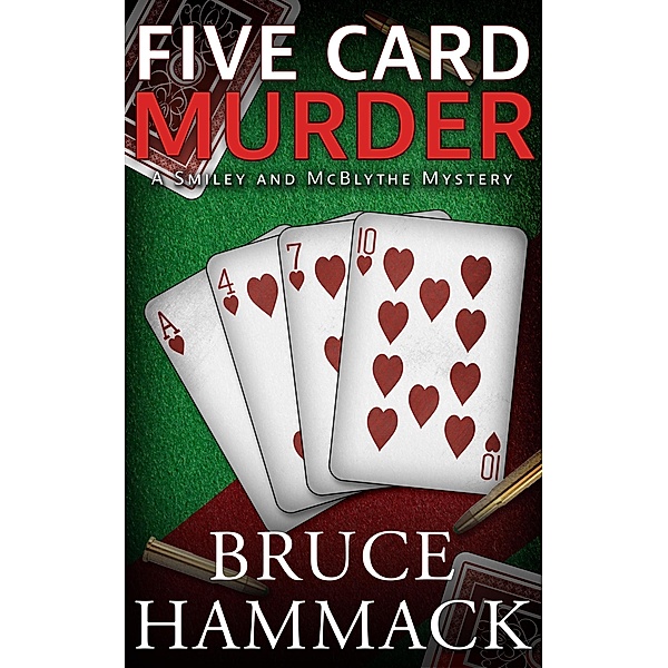 Five Card Murder (A Smiley and McBlythe Mystery, #3) / A Smiley and McBlythe Mystery, Bruce Hammack