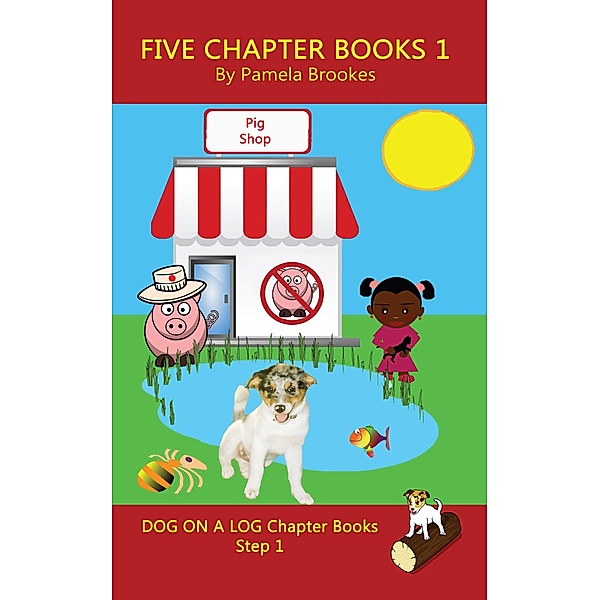 Five Chapter Books 1 (DOG ON A LOG Chapter Book Collection Series, #1) / DOG ON A LOG Chapter Book Collection Series, Pamela Brookes