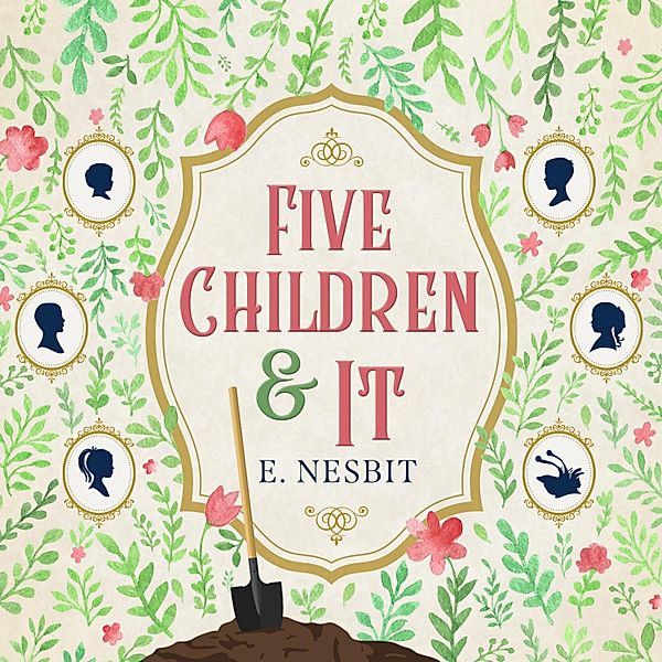 Five Children - 1 - Five Children and It - Five Children, Book 1 (Unabridged), Edith Nesbit