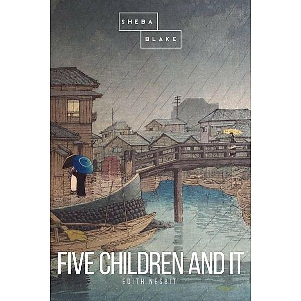 Five Children and It, Edith Nesbit, Sheba Blake