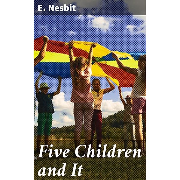 Five Children and It, E. Nesbit