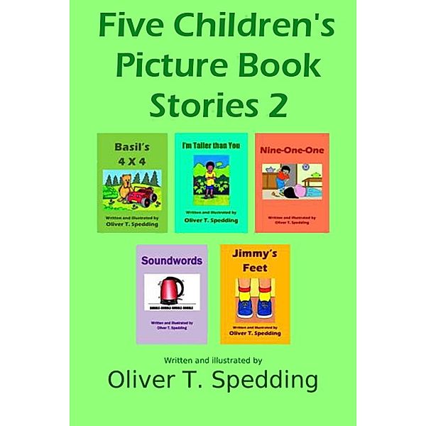 Five Children's Picture Book Stories 2 / Picture Book Stories, Oliver T. Spedding