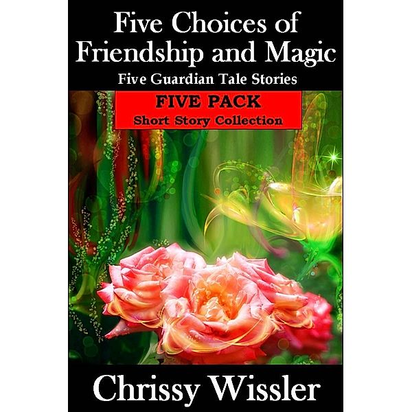 Five Choices of Friendship and Magic / Blue Cedar Publishing, Chrissy Wissler