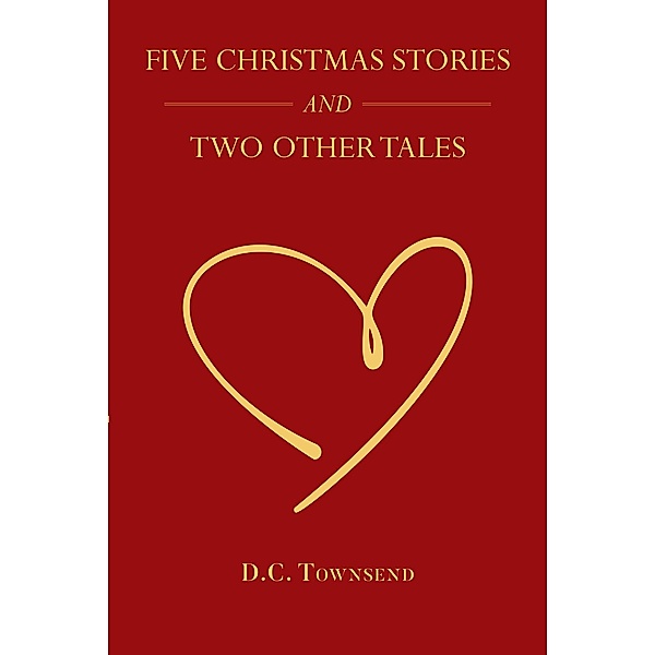 Five Christmas Stories and Two Other Tales, D. C. Townsend