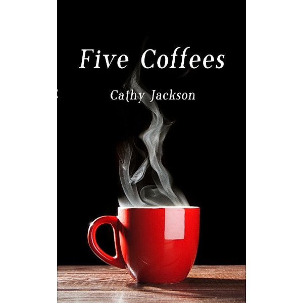 Five Coffees, Cathy Jackson