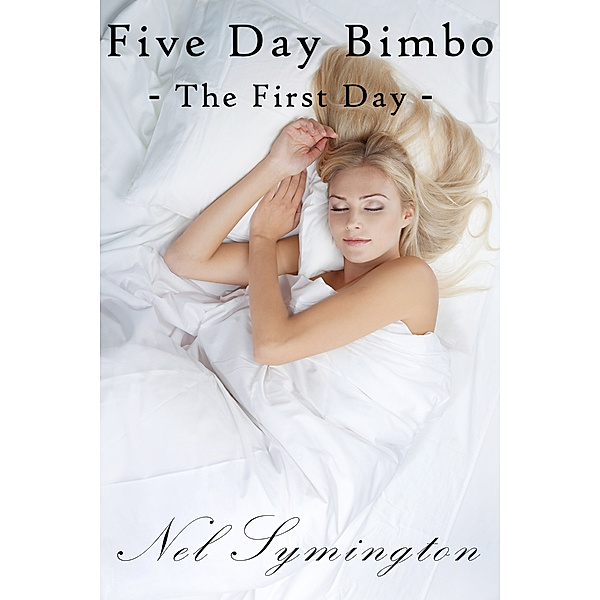 Five Day Bimbo: The First Day, Nel Symington