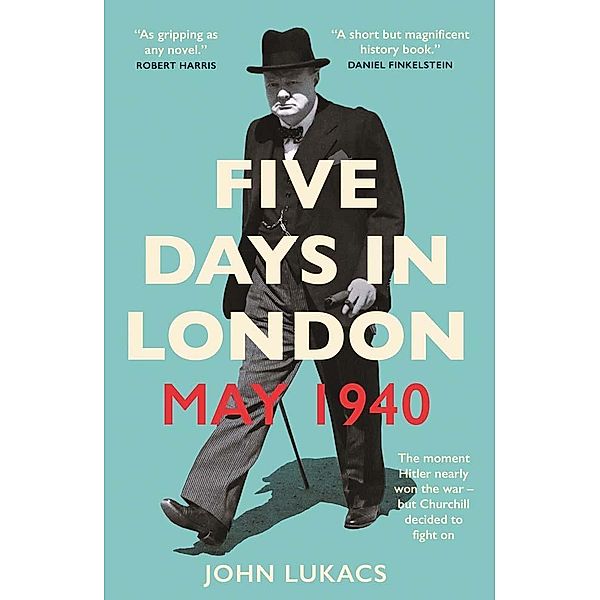 Five Days in London, May 1940, John Lukacs